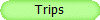 Trips